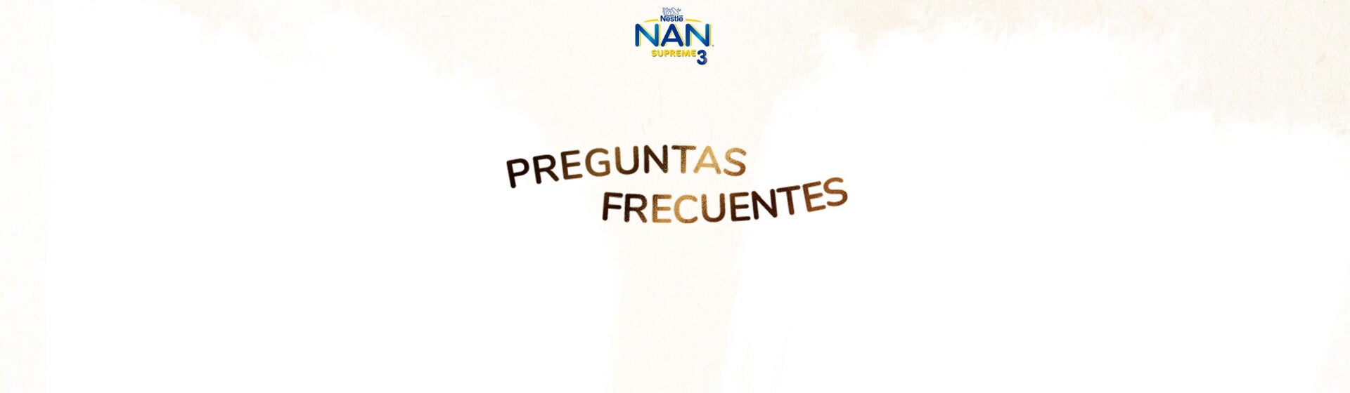 Nan® Supreme 3 Preguntas Frecuentes Nan® Supreme 3 Preguntas Frecuentes