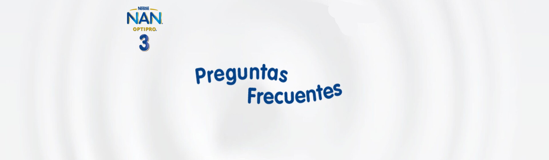 NAN® Optipro 3 Preguntas Frecuentes NAN® Optipro 3 Preguntas Frecuentes