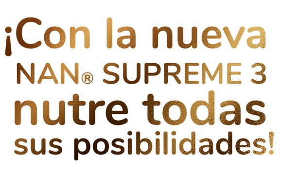 NAN Supreme nutre todas sus posibilidades NAN Supreme nutre todas sus posibilidades